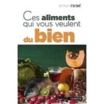 Ces aliments qui nous veulent du bien D